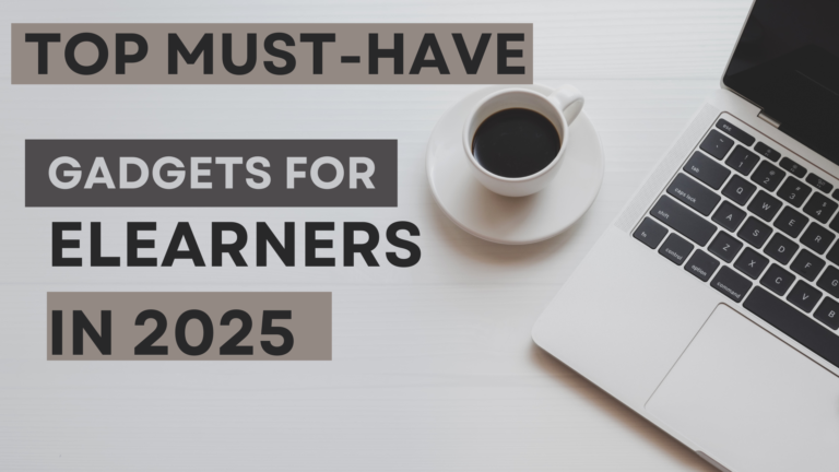 Top Must Have Gadgets for eLearners in 2025