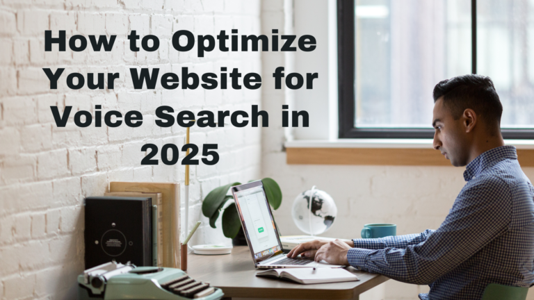 How to Optimize Your Website for Voice Search in 2025